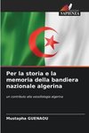 Per la storia e la memoria della bandiera nazionale algerina