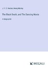 The Black Death, and The Dancing Mania