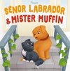 Senor Labrador und Mr. Muffin