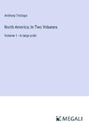 North America; In Two Volumes