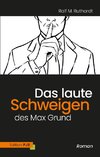 Das laute Schweigen des Max Grund