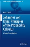 Johannes von Kries: Principles of the Probability Calculus