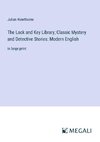 The Lock and Key Library; Classic Mystery and Detective Stories: Modern English