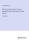 The Lock and Key Library; The most interesting stories of all nations: French Novels