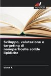 Sviluppo, valutazione e targeting di nanoparticelle solide lipidiche