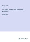 The Life of William Carey, Shoemaker & Missionary