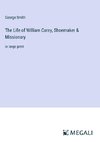 The Life of William Carey, Shoemaker & Missionary