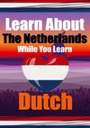 Learn 50 Things You Didn't Know About The Netherlands While You Learn Dutch | Perfect for Beginners, Children, Adults and Other Dutch Learners