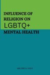 Influence of Religion on LGBTQ+ Mental Health