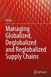 Managing Globalized, Deglobalized and Reglobalized Supply Chains