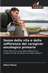 Senso della vita e della sofferenza del caregiver oncologico primario