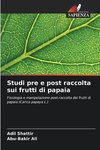 Studi pre e post raccolta sui frutti di papaia