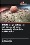 Effetti degli estrogeni sul cancro al seno: Approccio al modello matematico