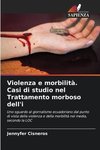 Violenza e morbilità. Casi di studio nel Trattamento morboso dell'i