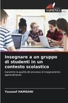 Insegnare a un gruppo di studenti in un contesto scolastico