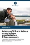 Lebensgefühl und Leiden des primären onkologischen Pflegepersonals