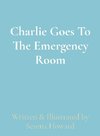 Charlie Goes To The Emergency Room