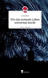 Wie das normale Leben unnormal wurde. Life is a Story - story.one