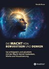 Die Macht von Bewusstsein und Denken