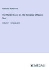 The Marble Faun; Or, The Romance of Monte Beni