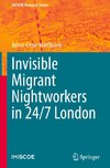 Invisible Migrant Nightworkers in 24/7 London