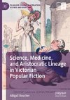 Science, Medicine, and Aristocratic Lineage in Victorian Popular Fiction