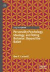 Personality Psychology, Ideology, and Voting Behavior: Beyond the Ballot