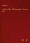 Iamblichus' Life of Pythagoras, or Pythagoric Life