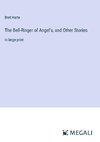 The Bell-Ringer of Angel's, and Other Stories