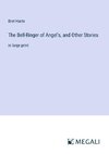 The Bell-Ringer of Angel's, and Other Stories