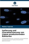 Isolierung und Charakterisierung von Lipase produzierenden Bakterien