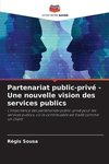 Partenariat public-privé - Une nouvelle vision des services publics