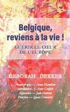 Belgique, reviens à la vie !   Guérir le coeur de l'Europe