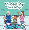 Plunger Boy Saves the Day!