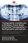 Tomographie assistée par ordinateur (Cone Beam Computed Tomography) x Radiographie périapicale