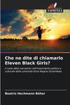 Che ne dite di chiamarlo Eleven Black Girls?