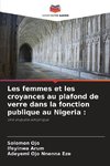 Les femmes et les croyances au plafond de verre dans la fonction publique au Nigeria :