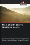 Noi e gli altri (Breve saggio sul dolore)