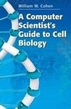 A Computer Scientist's Guide to Cell Biology