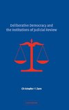 Deliberative Democracy and the Institutions of Judicial             Review