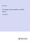 A Protegee of Jack Hamlin's, and Other Stories