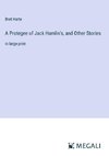 A Protegee of Jack Hamlin's, and Other Stories