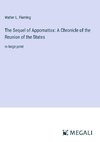 The Sequel of Appomattox: A Chronicle of the Reunion of the States