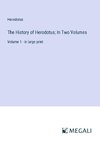 The History of Herodotus; In Two Volumes