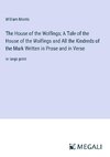 The House of the Wolfings; A Tale of the House of the Wolfings and All the Kindreds of the Mark Written in Prose and in Verse