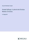 Female Suffrage; A Letter to the Christian Women of America