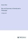 Man and Superman; A Comedy and a Philosophy