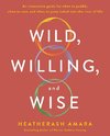 Wild, Willing, and Wise