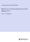 Memoirs of Louis XIV and His Court and of the Regency; Part 1