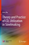 Theory and Practice of CO2 Utilization in Steelmaking